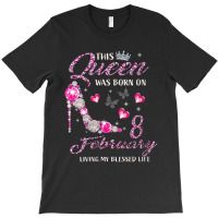 Womens This Queen Was Born In February 08 Living M T-shirt | Artistshot