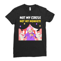 Not My Circus Not My Monkeys Gift 1 Ladies Fitted T-shirt | Artistshot