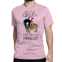 This Is My Circus And These Are My Monkeys Tumblr Classic T-shirt | Artistshot