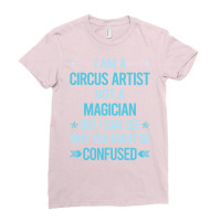 Not A Magician Circus Artist Ladies Fitted T-shirt | Artistshot