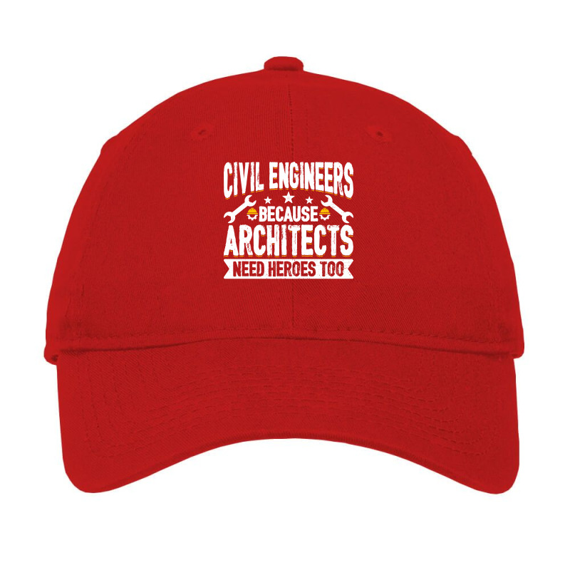 Architects Need Heroes Too Funny Civil Engineers Q Adjustable Cap by shweivanovf | Artistshot