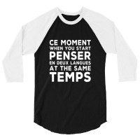 Bilingual Humor Saying Ce Moment When You Start1 3/4 Sleeve Shirt | Artistshot