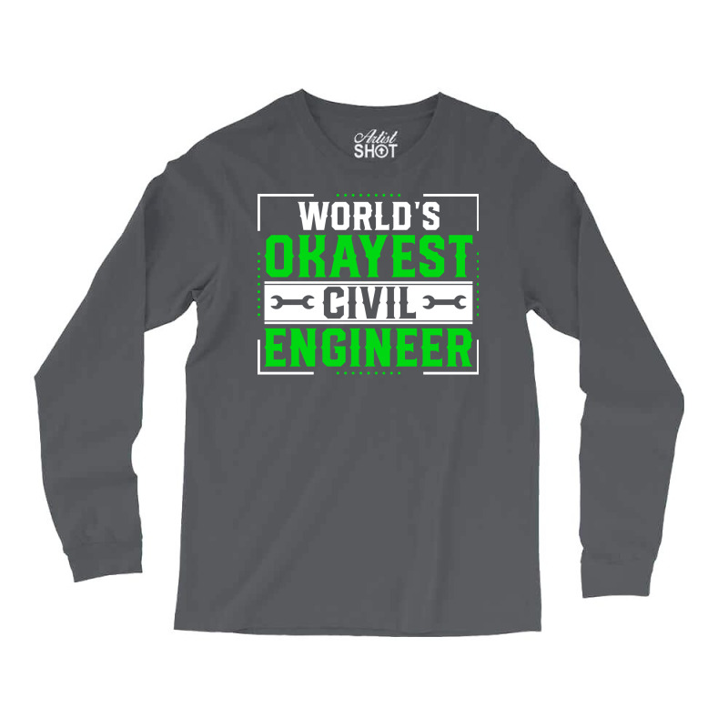 Funny Civil Engineering World Okayest Civil Engine Long Sleeve Shirts by bsamyaparig | Artistshot