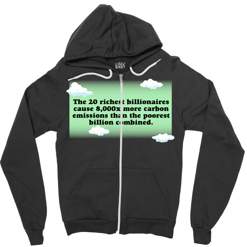 Billionaires Are Bad For The Environment Climate C Zipper Hoodie by loretzexson | Artistshot