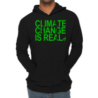 Climate Change Is Real Green Quote Lightweight Hoodie | Artistshot