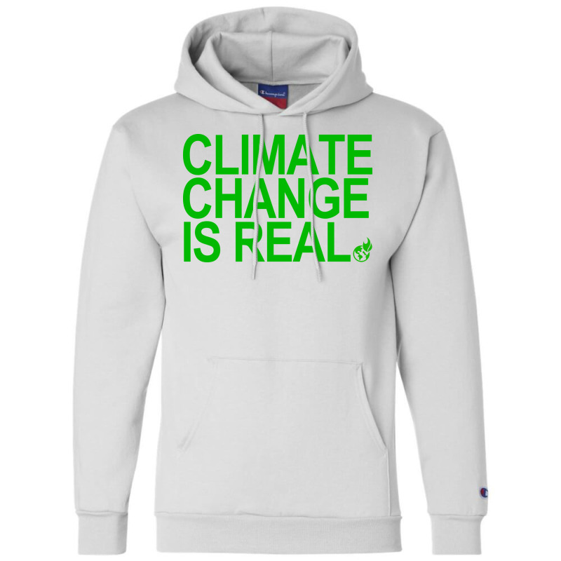 Climate Change Is Real Green Quote Champion Hoodie by loretzexson | Artistshot