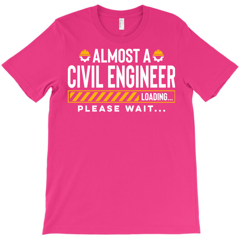 Almost A Civil Engineer Future Civil Engineer Engi T-Shirt by gerezzdralad | Artistshot