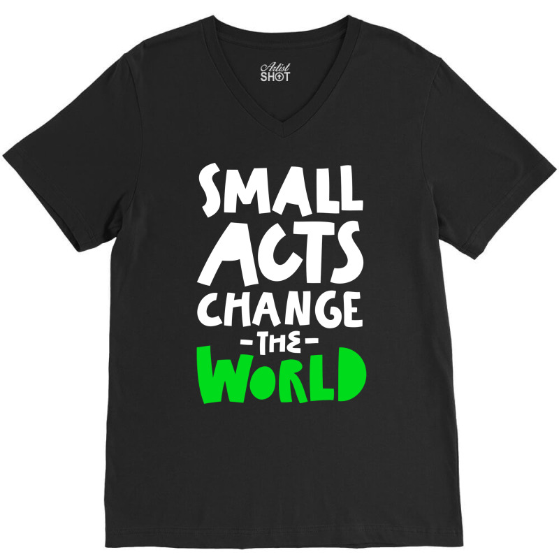 Go Green Small Acts Change The World Zero Waste Ec V-Neck Tee by manicklasturr | Artistshot