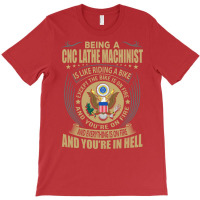 Being A Cnc Lathe Machinist Like Riding Bike Cool T-shirt | Artistshot