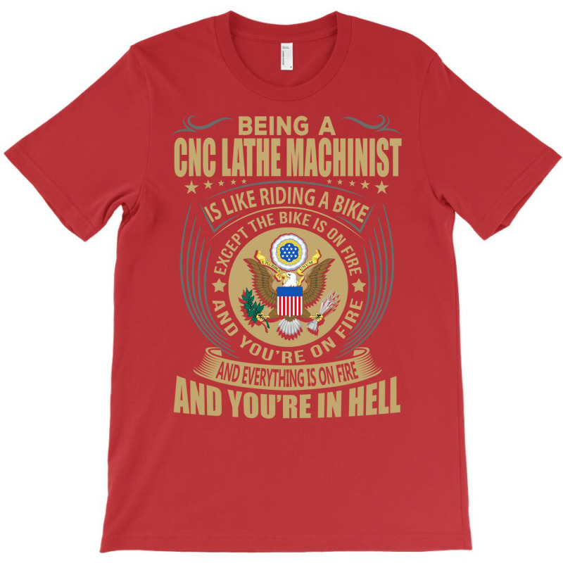 Being A Cnc Lathe Machinist Like Riding Bike Cool T-shirt | Artistshot