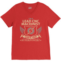 Lead Cnc Machinist T  Superpower Gift Item Tee V-neck Tee | Artistshot