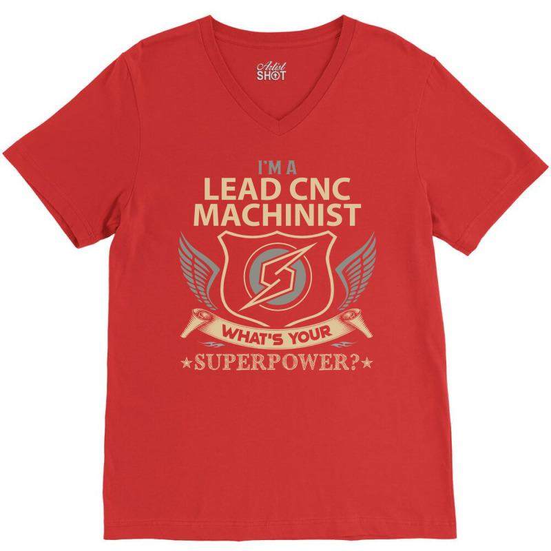 Lead Cnc Machinist T  Superpower Gift Item Tee V-neck Tee | Artistshot