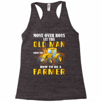 Over Boys This Old Man Show You How To Be Farmer N Racerback Tank | Artistshot