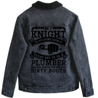 My Knight In Shining Armor Plumber Plumbing Pipe R Unisex Sherpa-lined Denim Jacket | Artistshot