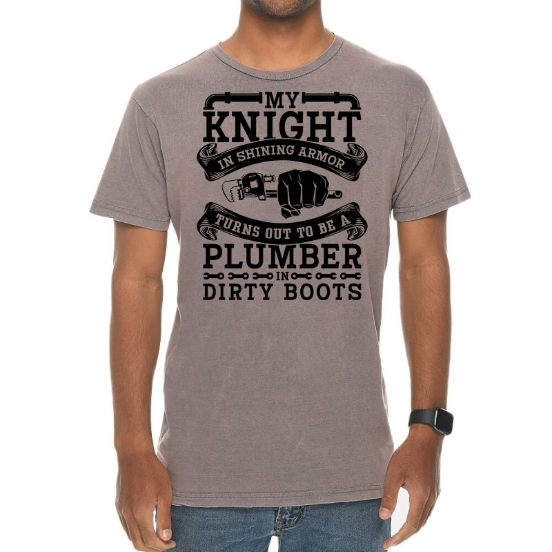 My Knight In Shining Armor Plumber Plumbing Pipe R Vintage T-Shirt by zemkamajoor1 | Artistshot