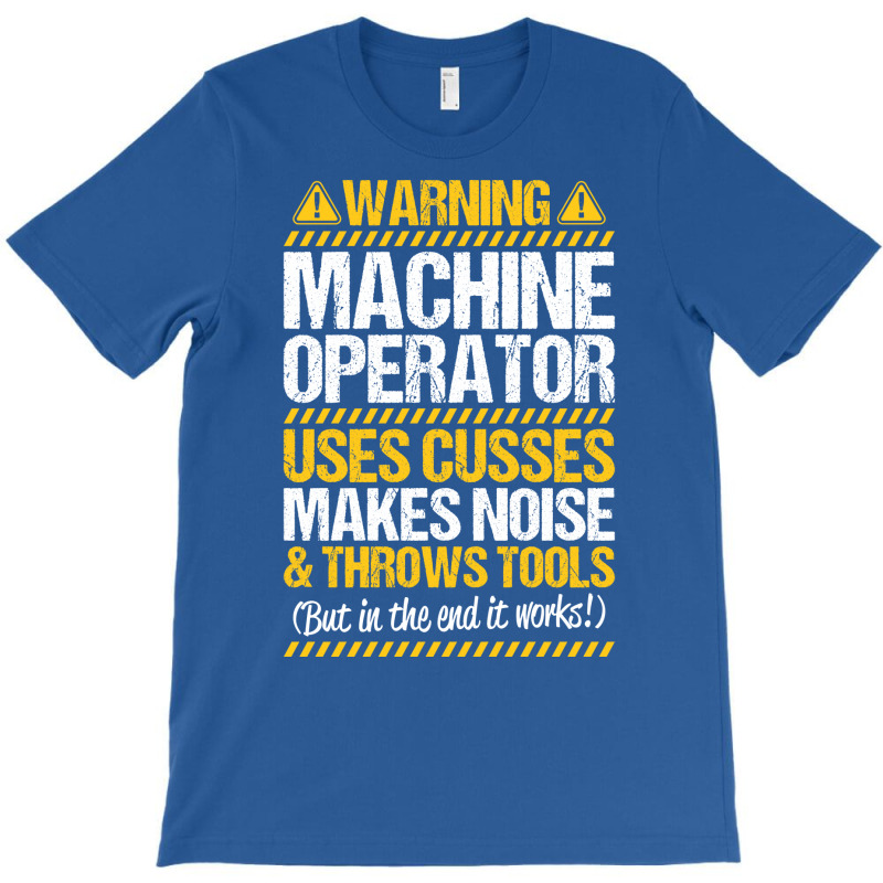 Machine Operator Machinist Warning Gift Present Vi T-shirt | Artistshot