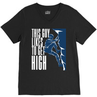 Climbing This Guy Likes To Get High V-neck Tee | Artistshot