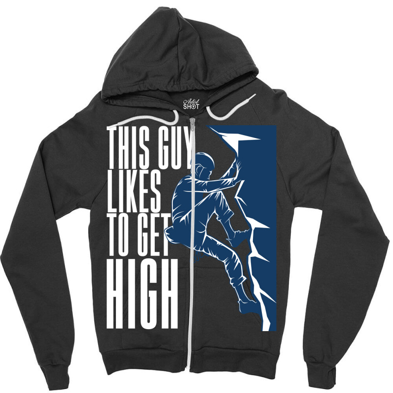 Climbing This Guy Likes To Get High Zipper Hoodie | Artistshot