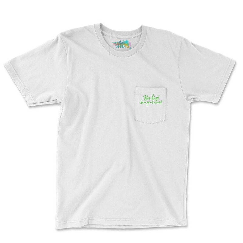 Bee Kind Save Your Planet Travel Pocket T-shirt | Artistshot