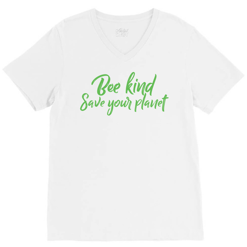 Bee Kind Save Your Planet Travel V-neck Tee | Artistshot