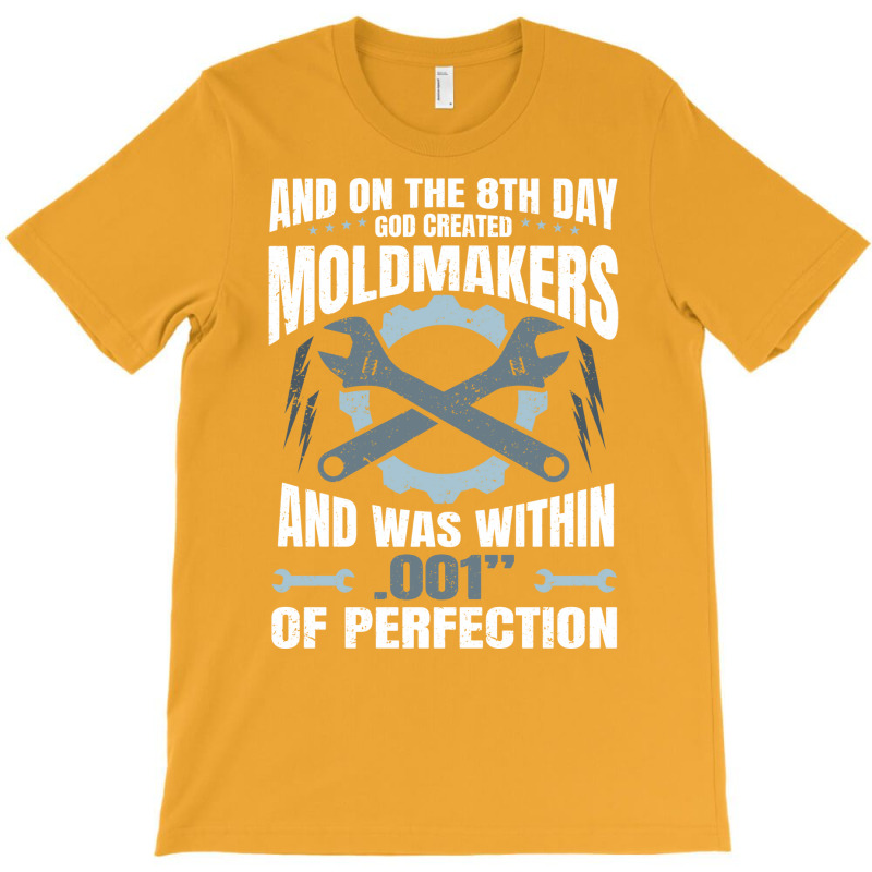 On The 8th Day God Created Moldmaker Machinist Hip T-shirt | Artistshot