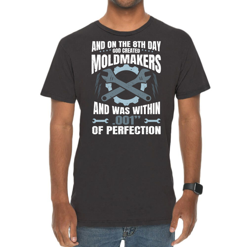 On The 8th Day God Created Moldmaker Machinist Hip Vintage T-shirt | Artistshot