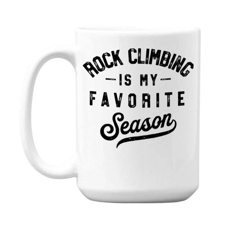 Rock Climbing Is My Favorite Season Girl 15 Oz Coffee Mug | Artistshot