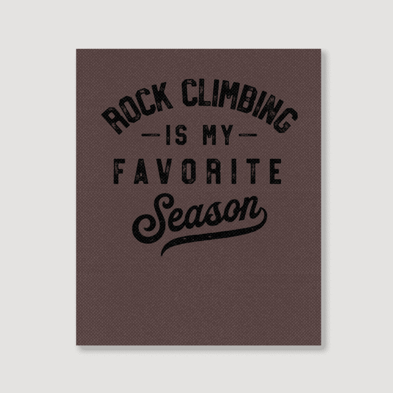 Rock Climbing Is My Favorite Season Girl Portrait Canvas Print | Artistshot