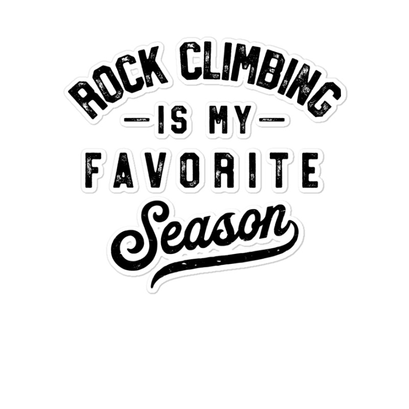 Rock Climbing Is My Favorite Season Girl Sticker | Artistshot