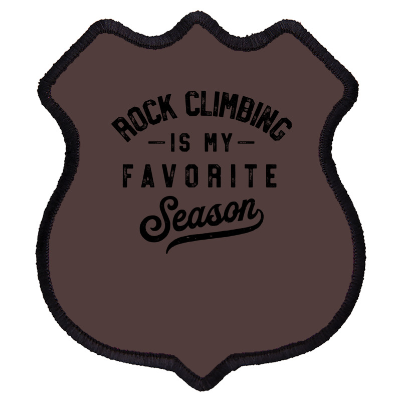 Rock Climbing Is My Favorite Season Girl Shield Patch | Artistshot