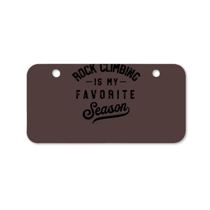 Rock Climbing Is My Favorite Season Girl Bicycle License Plate | Artistshot