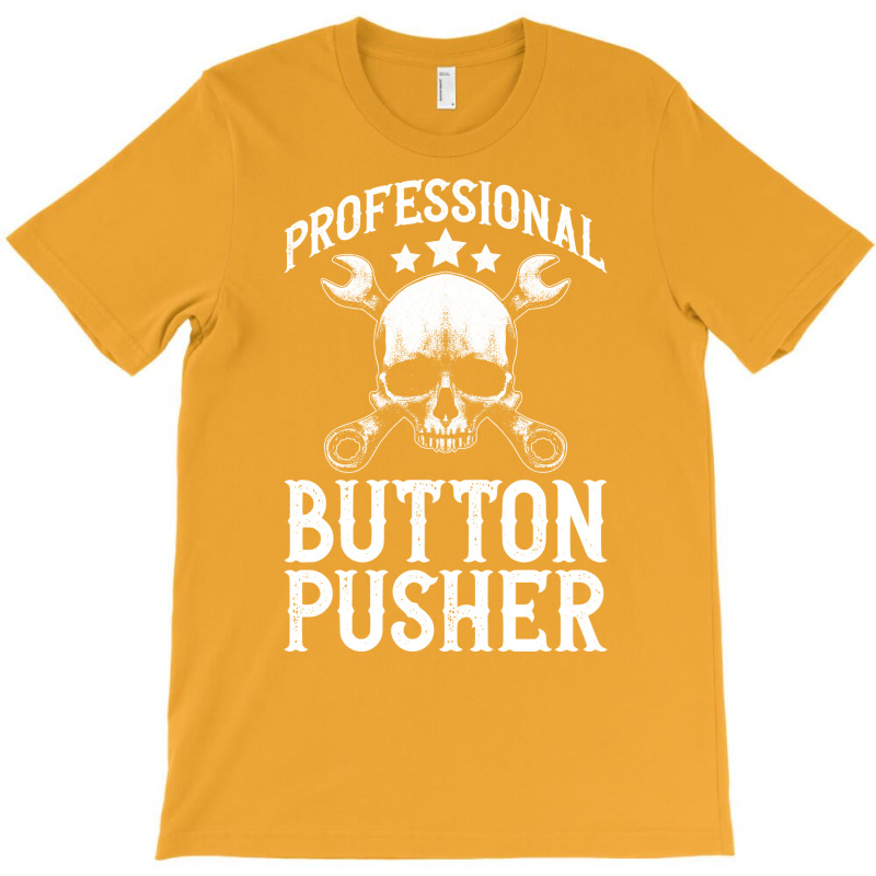 Professional Button Pusher Machinist Cnc Machine O T-shirt | Artistshot