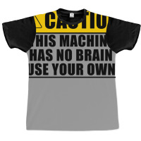 This Machine Has No Brain Use Your Own Cool Graphic T-shirt | Artistshot