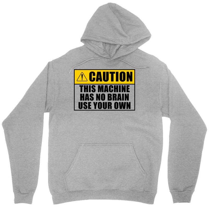 This Machine Has No Brain Use Your Own Cool Unisex Hoodie | Artistshot