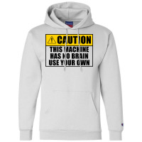 This Machine Has No Brain Use Your Own Cool Champion Hoodie | Artistshot