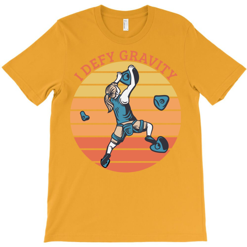 Climbing I Defy Gravity T-shirt | Artistshot