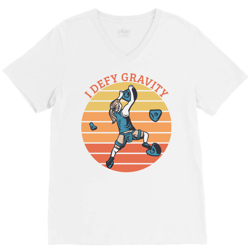 Climbing I Defy Gravity V-neck Tee | Artistshot