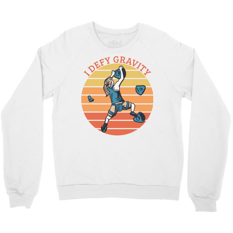 Climbing I Defy Gravity Crewneck Sweatshirt | Artistshot