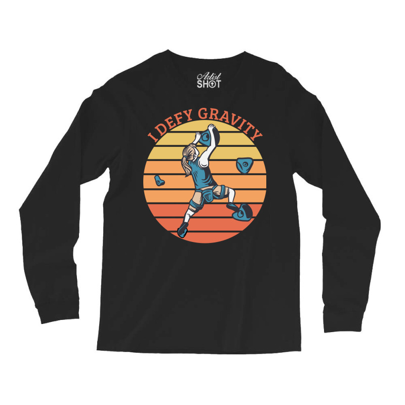 Climbing I Defy Gravity Long Sleeve Shirts | Artistshot