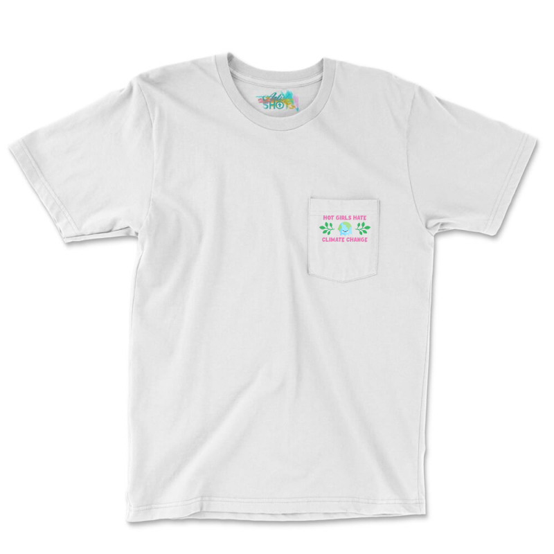 Hot Girls Hate Climate Change Aesthetic Pocket T-shirt | Artistshot