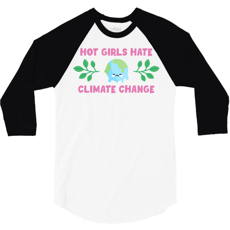 Hot Girls Hate Climate Change Aesthetic 3/4 Sleeve Shirt | Artistshot