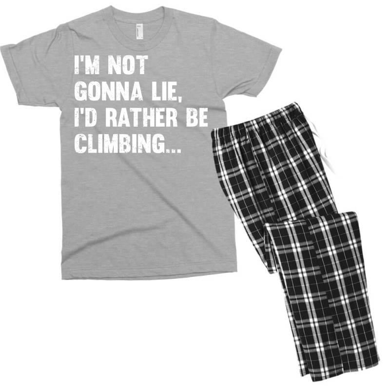 Climbing Im Not Gonna Lie Id Rather Be Climbing Men's T-shirt Pajama Set | Artistshot