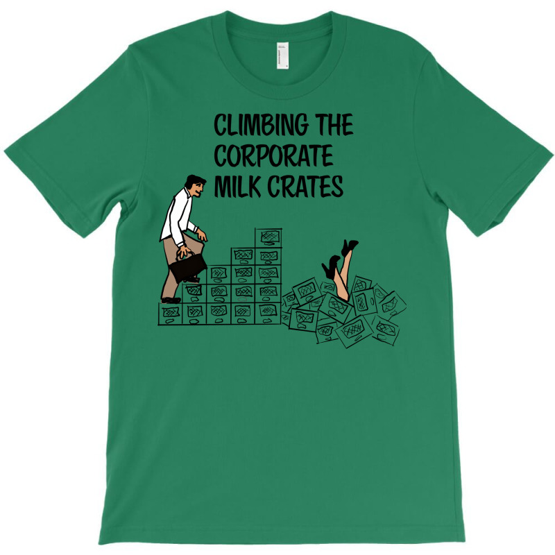 Climbing The Corporate Milk Crates Hipster T-shirt | Artistshot