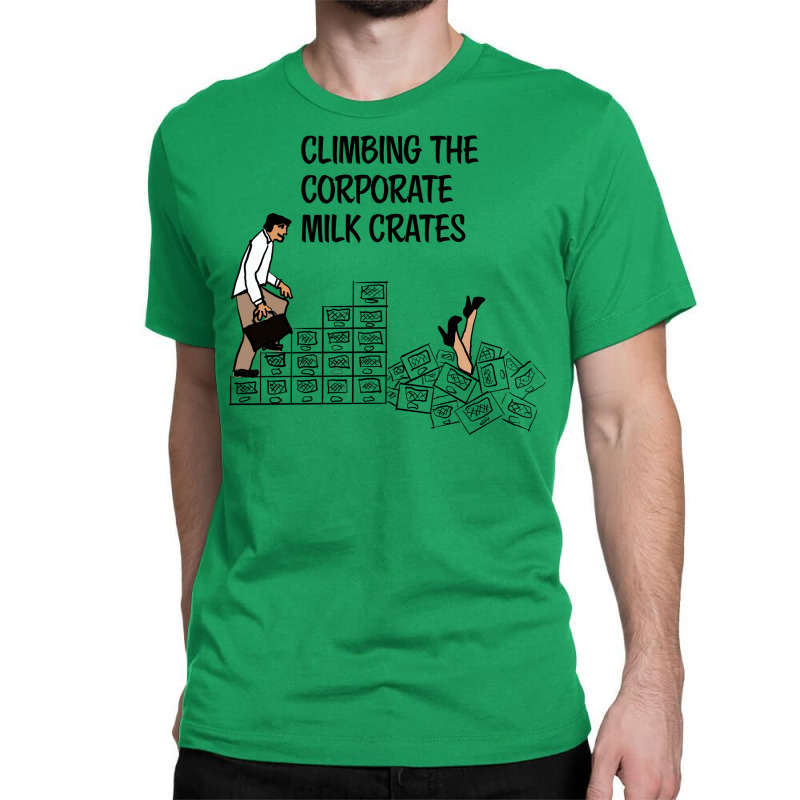 Climbing The Corporate Milk Crates Hipster Classic T-shirt | Artistshot