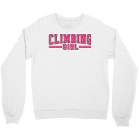 Climbing Girl Perfect Present For Mother Dad Frien Crewneck Sweatshirt | Artistshot