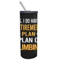 Funny My Retirement Plan Climbing Climb Climber Mu Skinny Tumbler | Artistshot