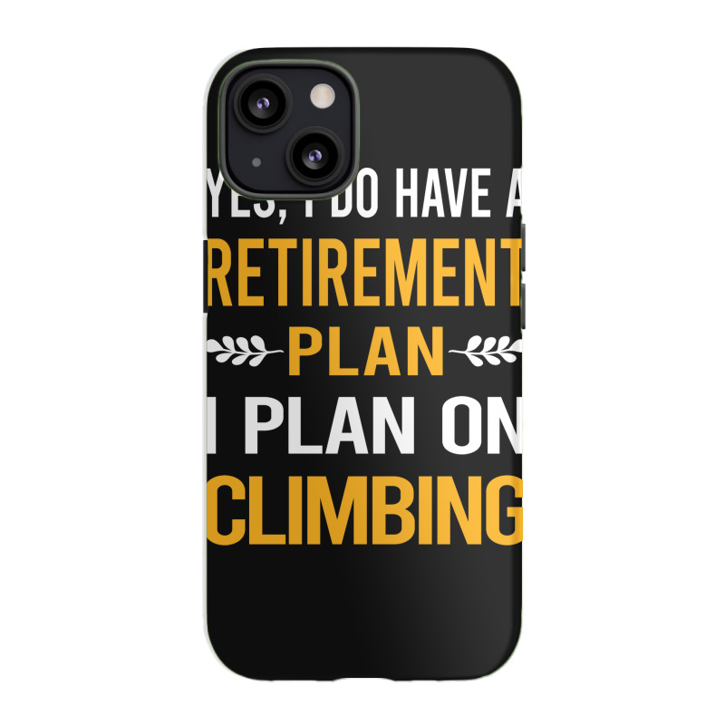 Funny My Retirement Plan Climbing Climb Climber Mu Iphone 13 Case | Artistshot