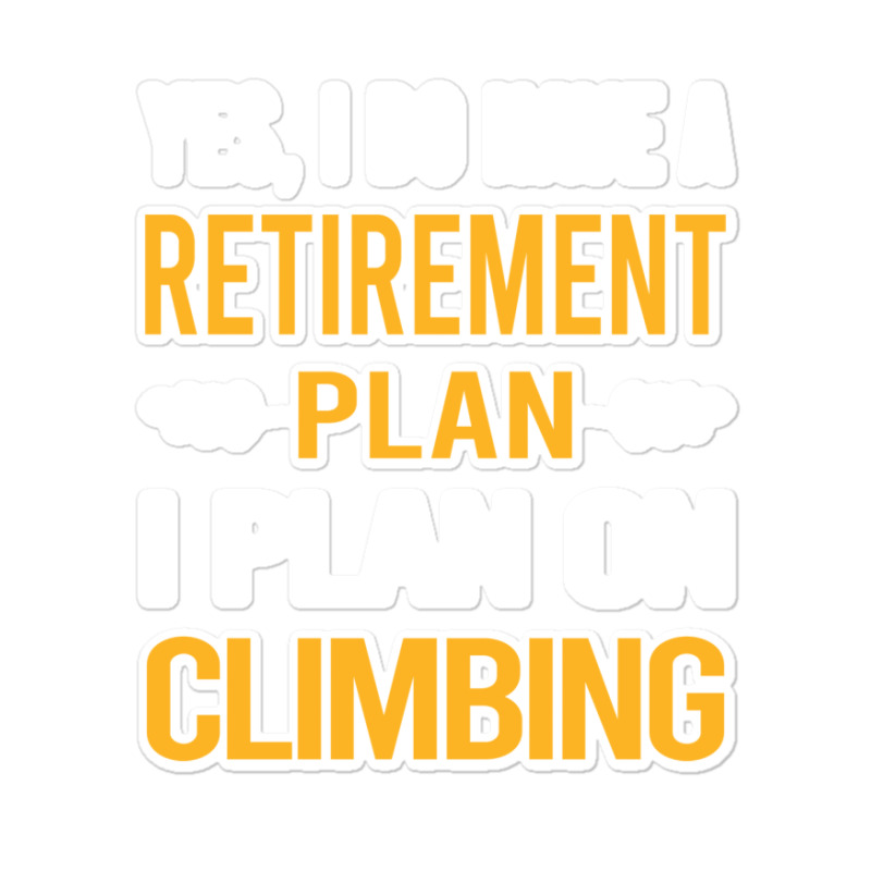 Funny My Retirement Plan Climbing Climb Climber Mu Sticker | Artistshot