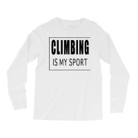 Climbing Is My Sport Green Long Sleeve Shirts | Artistshot