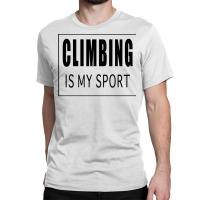 Climbing Is My Sport Green Classic T-shirt | Artistshot